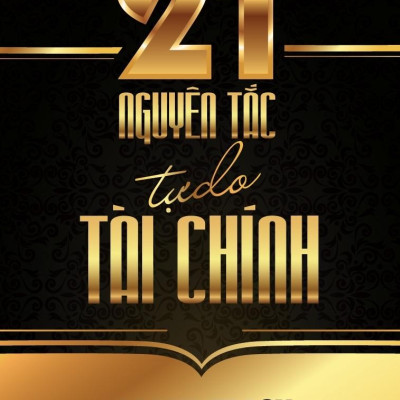 21 Nguyên Tắc Tự Do Tài Chính (Tái Bản 2021)