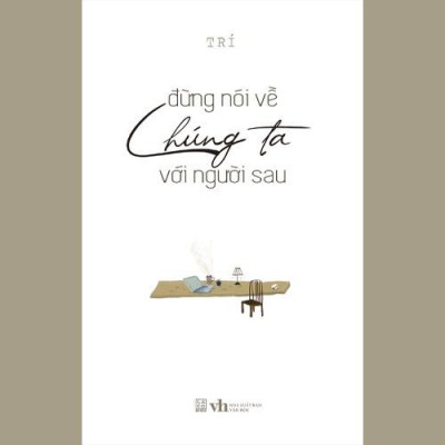 Đừng nói về chúng ta với người sau  - Bản Quyền