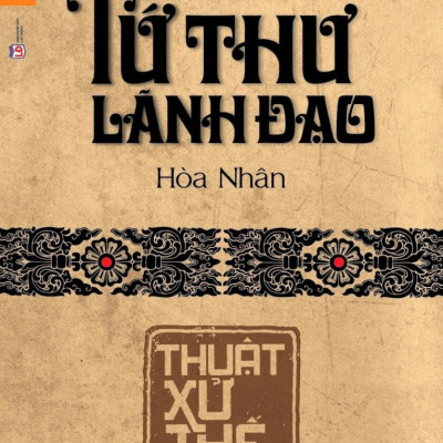 Sách- Tứ Thư Lãnh Đạo - Thuật Xử Thế- Hòa Nhân- Sách Kinh Tế (Tái Bản 2022)- 2HBooks