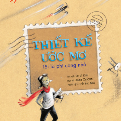 Phẩm Chất Nhà Lãnh Đạo Nhí - Thiết Kế Ước Mơ - Tôi Là Phi Công Nhỏ