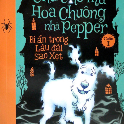 Chú Chó Ma Hoa Chuông Nhà Pepper 01 - Bí Ẩn Trong Lâu Đài Sao Xẹt