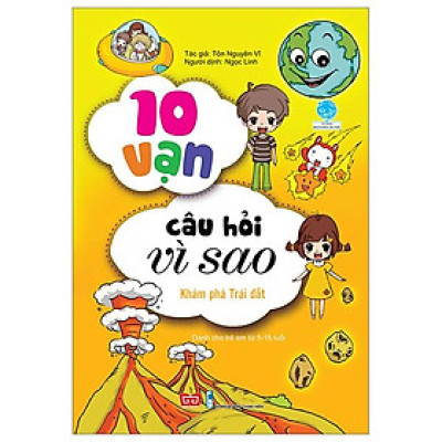 10 Vạn Câu Hỏi Vì Sao - Khám Phá Trái Đất (Tái Bản 2018)