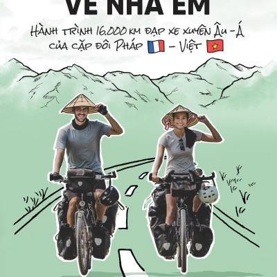 Sách - Từ Nhà Anh Về Nhà Em - Hành Trình 16.000 Km Đạp Xe Xuyên Âu-Á Của Cặp Đôi Pháp-Việt