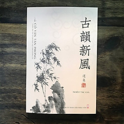 Cổ Vận Tân Phong - Tuyển Tập Thơ Từ Chữ Hán Việt Nam Đương Đại (tặng kèm bookmark)