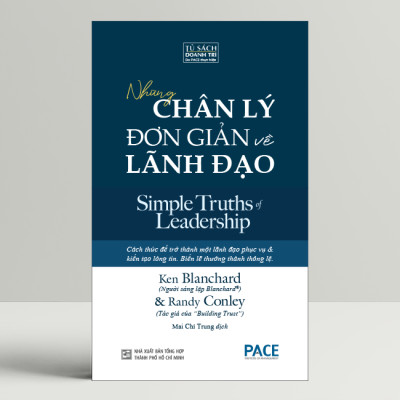 Những Chân Lý Đơn Giản Về Lãnh Đạo (Simple Truths of Leadership) - Ken Blanchard và Randy Conley - PACE Books