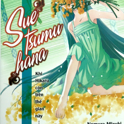 Khi Hikaru Còn Trên Thế Gian Này - Tập 5: Suetsumuhana (Tặng kèm 1 bookmark và 1 poster số lượng có hạn)