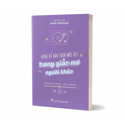 Đừng Để Bản Thân Mắc Kẹt Trong Giấc Mơ Người Khác (Song Ngữ) - Bản Quyền