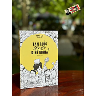 TAM QUỐC LẦY LỘI DIỄN NGHĨA – TẬP 2 – Trần Lỗi – Nhượng Lê dịch – Nhã Nam – NXB Hội Nhà Văn