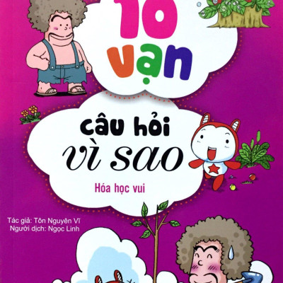 10 Vạn Câu Hỏi Vì Sao - Hóa Học Vui ( Tái Bản )
