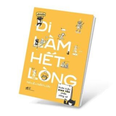 Sách - Chuyện Đi Làm Hết Lòng (Nhã Nam HCM)