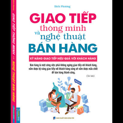 Giao Tiếp Thông Minh Và Nghệ Thuật Bán Hàng (Tái Bản 2022)
