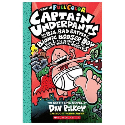 Sách ngoại văn: Captain Underpants 6 - Big, Bad Battle Of The Bionic Booger Boy Part 1