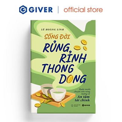 Sách - Sống Đời Rủng Rỉnh Thong Dong - Quán Xuyến Chuyện Tiền Nong, Hướng Về An Tâm Tài Chính