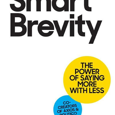 Smart Brevity: The Power Of Saying More With Less