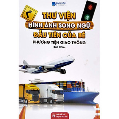 THƯ VIỆN HÌNH ẢNH SONG NGỮ ĐẦU TIÊN CỦA BÉ - PHƯƠNG TIỆN GIAO THÔNG_VT