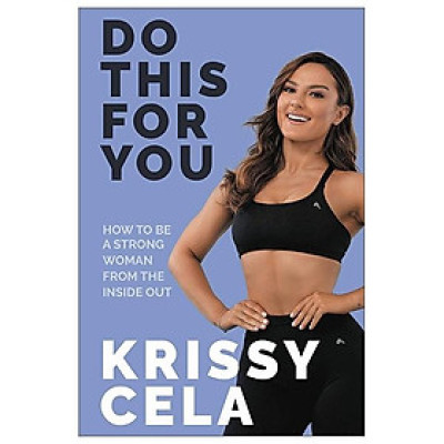 Do This For You: How To Be A Strong Woman From The Inside Out