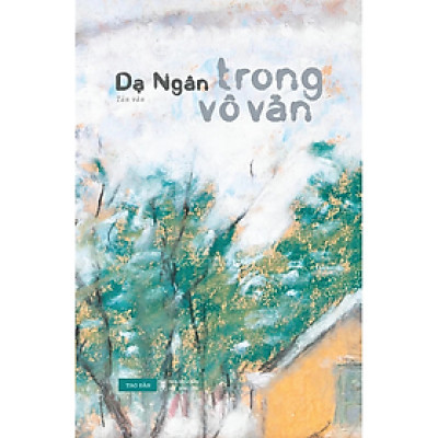 Trong Vô Vàn - tác giả Dạ Ngân - Nhà Xuất Bản Hội Nhà Văn - Tao Đàn