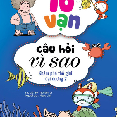 10 Vạn Câu Hỏi Vì Sao - Khám Phá Thế Giới Đại Dương 2 (Tái Bản 2018)