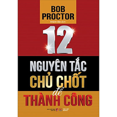 12 nguyên tắc chủ chốt để thành công - Bob Proctor