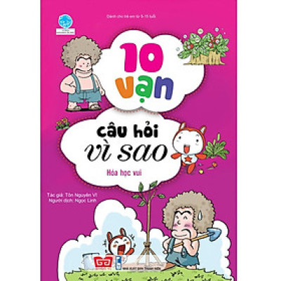 10 Vạn Câu Hỏi Vì Sao - Hóa Học Vui ( Tái Bản )