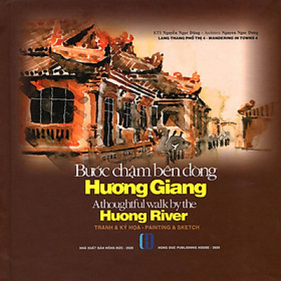 Bước Chậm Bên Dòng Hương Giang  (Tranh & Ký Họa - Song Ngữ Việt Anh) - Tái Bản 2020