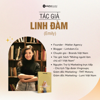 Marketing Matters - Marketing Có Quan Trọng? Nên Làm Marketing Thế Nào? - Linh Đàm (Emily)