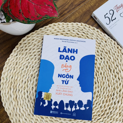Lãnh Đạo Bằng Ngôn Từ: Mở Khóa Lối Giao Tiếp Và Truyền Đạt Của Nhà Lãnh Đạo Xuất Chúng