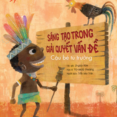 Phẩm Chất Nhà Lãnh Đạo Nhí - Sáng Tạo Trong Giải Quyết Vấn Đề - Cậu Bé Tù Trưởng