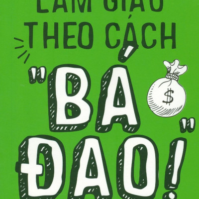 Làm Giàu Theo Cách "Bá Đạo"