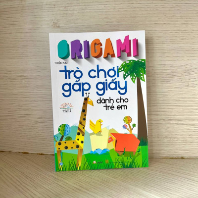Origami - Trò Chơi Gấp Giấy Dành Cho Trẻ Em Tập 1 (Tái Bản) - Vanlangbooks