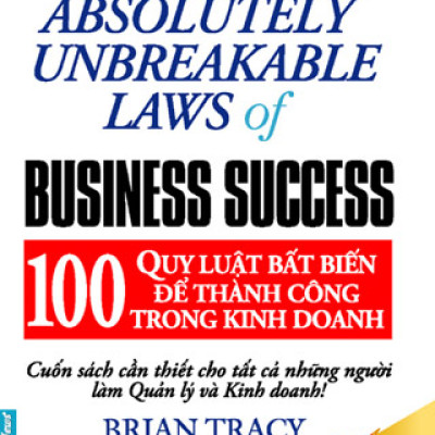 100 Quy Luật Bất Biến Để Thành Công Trong Kinh Doanh (Tái Bản 2016)