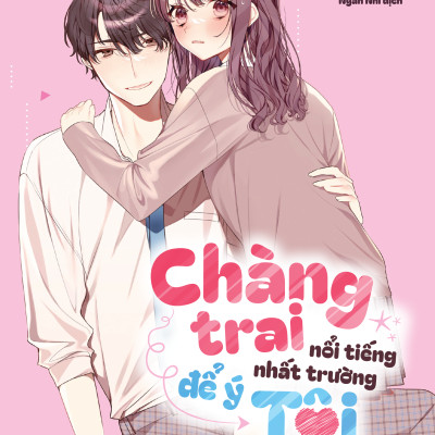 Chàng Trai Nổi Tiếng Nhất Trường Để Ý Tôi - Tặng Kèm Postcard Bo Góc