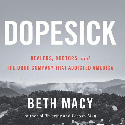 Dopesick: Dealers, Doctors, And The Drug Company That Addicted America