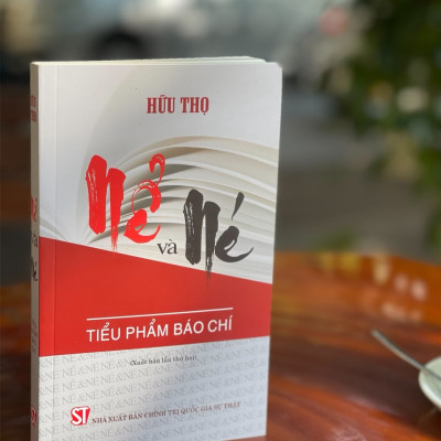[tuyển tập 11 tác phẩm báo chí bút chiến HỮU THỌ] Ô DÙ LỌNG, NỂ và NÉ, CHẠY, GHẾ, XIẾC và các tiểu phẩm khác – NXB CTQG Sự Thật