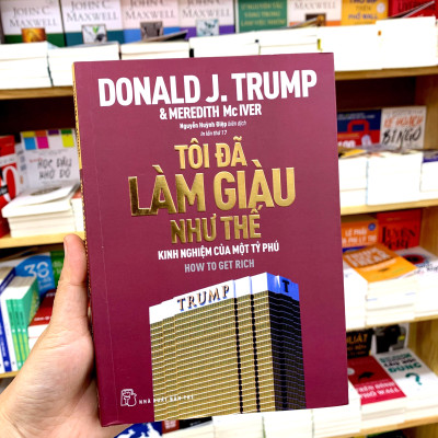 Sách Tôi Đã Làm Giàu Như Thế - Donald J Trump