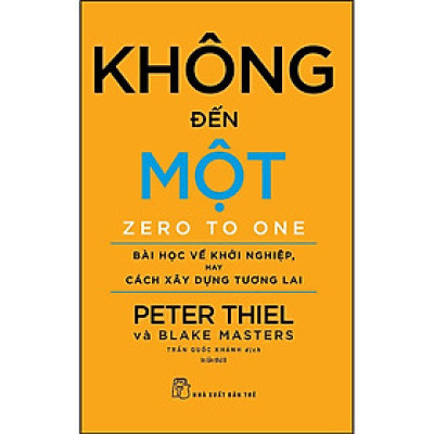 Sách Bài Học Kinh Doanh Thành Công: Không Đến Một - Peter Thiel