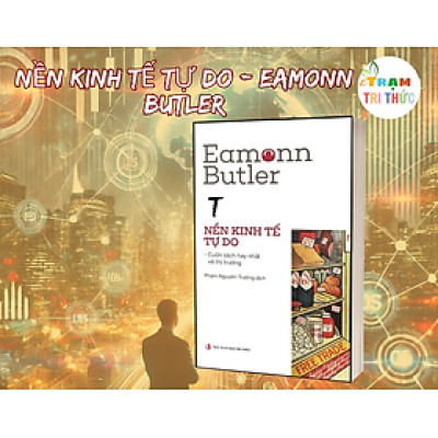 Nền kinh tế tự do - Eamonn Butler - Nhà Xuất Bản Tri Thức