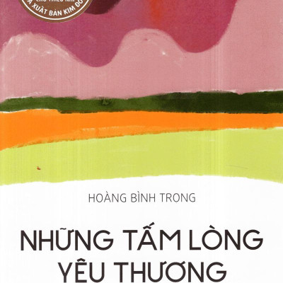 Tác Phẩm Đạt Giải Thưởng Vận Động Sáng Tác: Những Tấm Lòng Yêu Thương (Tái Bản 2017)