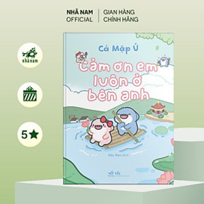 Sách - Cảm ơn em luôn ở bên anh (Cá Mập Ú) (Nhã Nam Official)