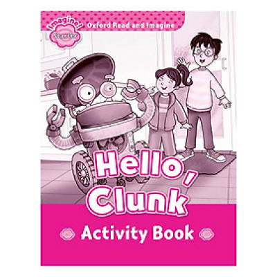 Oxford Read And Imagine Starter: Hello Clunk Activity Book