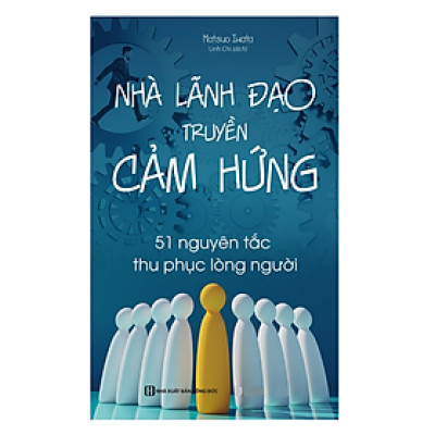 Sách - Nhà lãnh đạo truyền cảm hứng - 51 nguyên tắc thu phục lòng người (MC)