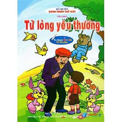 Kể Chuyện Danh Nhân Thế Giới - Từ Lòng Yêu Thương