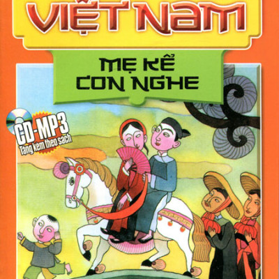 Truyện Cổ Tích Việt Nam : Mẹ Kể Con Nghe - Kèm CD (Tái Bản)