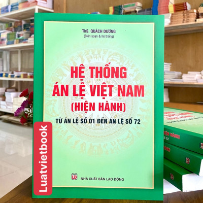 Hệ Thống  Án Lệ Việt Nam ( hiện hành) Từ Án Lệ số 01 đến Án Lệ số 72