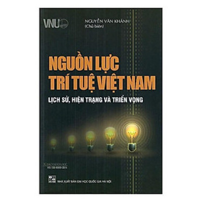 Sách - Nguồn Lực Trí Tuệ Việt Nam - Lịch Sử, Hiện Trạng Và Triển Vọng - Nguyễn Văn Khánh - VIETNAMBOOK