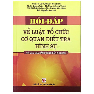 Sách - Hỏi - đáp về Luật tổ chức cơ quan điều tra hình sự và các VBHD thi hành
