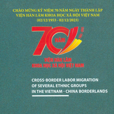 Di Cư Lao Động Xuyên Biên Giới Của Một Số Tộc Người Ở Vùng Biên Giới Việt Nam - Trung Quốc (Sách chuyên khảo) - Viện Hàn lâm Khoa học Xã hội Việt Nam - Vũ Đình Mười chủ biên