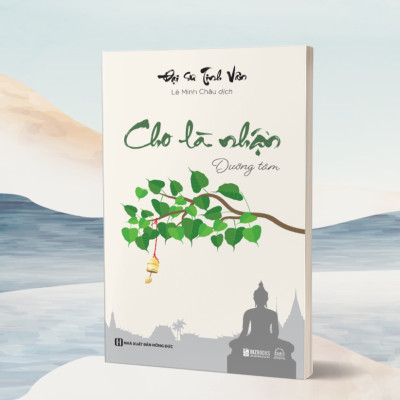 Bộ  4 Cuốn: Cho Là Nhận - Tâm Thanh Tĩnh, Đời Ắt An Yên - Đại sư Tinh Vân  - Bản Quyền