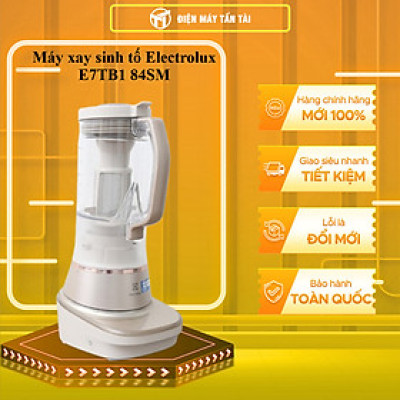 Máy xay sinh tố Electrolux E7TB1-84SM - Hàng Chính Hãng - Chỉ Giao Hồ Chí Minh