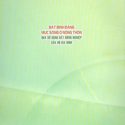 Bất Bình Đẳng Mức Sống Ở Nông Thôn Qua Sử Dụng Đất Nông Nghiệp Của Hộ Gia Đình